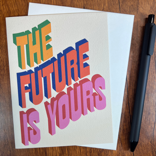 The Future Is Yours Greeting Card
