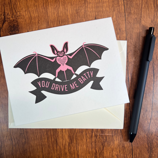 You Drive Me Batty Letterpress Printed Card